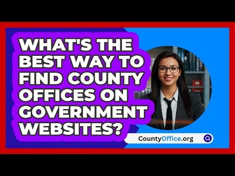 What's The Best Way To Find County Offices On Government Websites? - CountyOffice.org