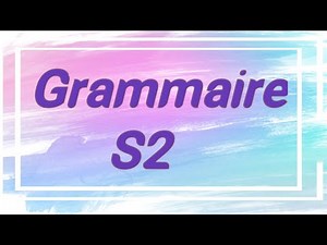 Grammaire s2 etudes francaises درس شامل