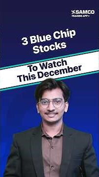 3 Blue Chip Stocks To Watch In December 2025 | List Of 3 Bluechip Stocks To Buy Now | Samco