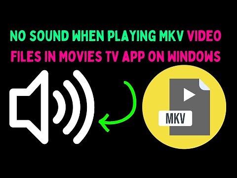 How to Fix No Sound When Playing MKV Video Files in Movies and TV App on Windows 11