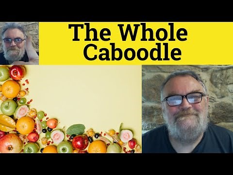 🔵Caboodle Meaning - Whole Caboodle Definition - Whole Kit and Caboodle Examples - The Whole Caboodle