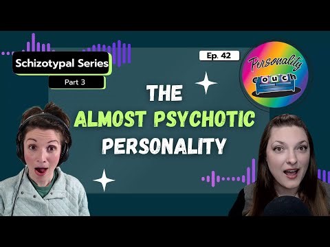 Schizotypal: The Almost Psychotic Personality | Ep. 42