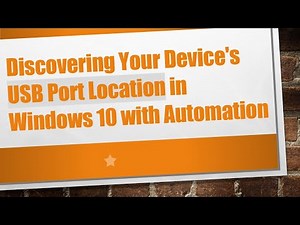 Discovering Your Device's USB Port Location in Windows 10 with Automation