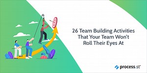26 Team Building Activities That Your Team Won’t Roll Their Eyes At | Process Street | Compliance Operations Platform