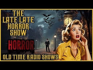 Spooky Scary Stories Compilation / Midnight Comes To Soon / Old Time Radio Shows / Up All Night