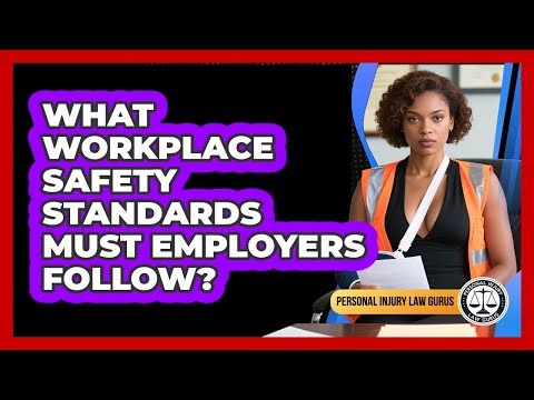 What Workplace Safety Standards Must Employers Follow?
