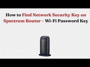 How to Find Network Security Key on Spectrum Router – Wi-Fi Password Key
