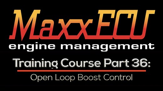 MaxxEcu Training Part 36: Open-Loop Boost Control  - MaxxECU Training Course - Evans Performance Academy
