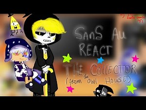 sans au reacts to The Collector