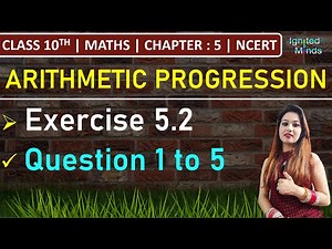 Class 10th Maths | Exercise 5.2 (Q1, Q2, Q3, Q4, Q5) | Chapter 5 - Arithmetic Progression | NCERT