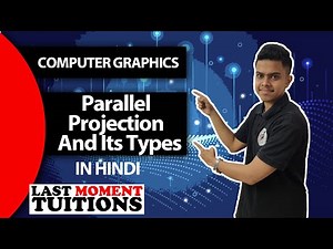 Parallel Projection And Its Types | Computer Graphics Lectures in Hindi