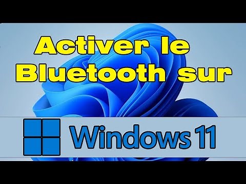 Comment activer le Bluetooth sur PC Windows 11