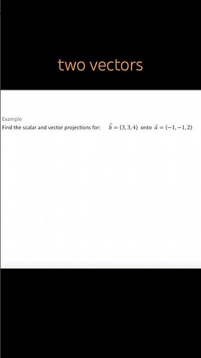 Find Vector and Scalar Projections - Example