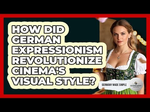 How Did German Expressionism Revolutionize Cinema's Visual Style? - Germany Made Simple