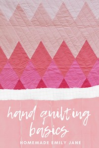 10 Steps to Easy Hand Quilting - Homemade Emily Jane