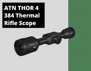 ATN THOR 4 384 Thermal Scope Review - Smart Optics from ATN