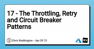17 - The Throttling, Retry and Circuit Breaker Patterns