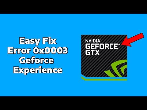 How To Fix Error 0x0003 Prevent from Crashing NVIDIA Geforce Experience