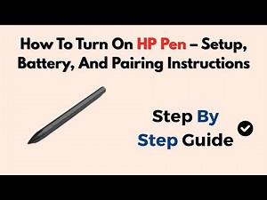 How To Turn On HP Pen – Setup, Battery, And Pairing Instructions