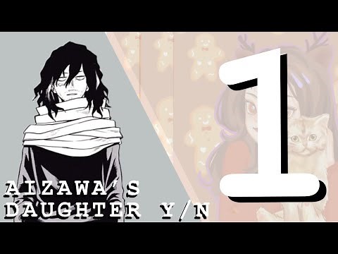 Y/N x MHA || Part 1 || Aizawa's Daughter Y/N ||