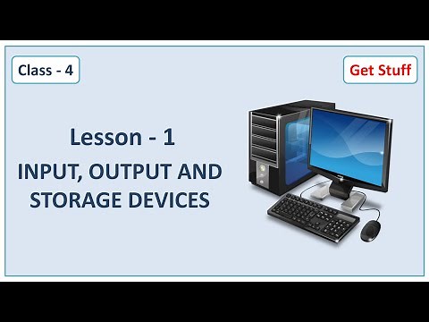 Class 4 lesson 1 input output and storage devices