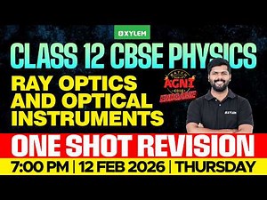 Class 12 CBSE Physics | Ray Optics And Optical Instruments - One Shot Revision