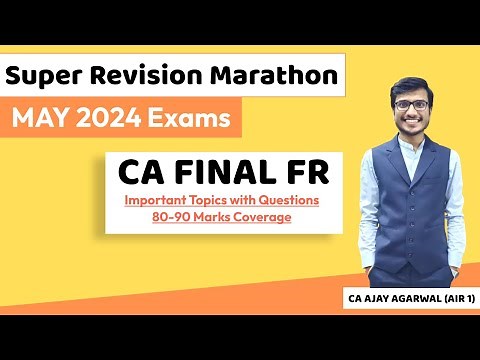 FR Super Revision Marathon May 24 | Important Topics & Questions 80-90 Marks | CA Ajay Agarwal AIR 1