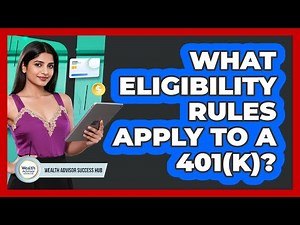 What Eligibility Rules Apply To A 401(k)?