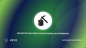 Descriptive and Predictive Data Mining: 6 Critical Differences | Hevo
