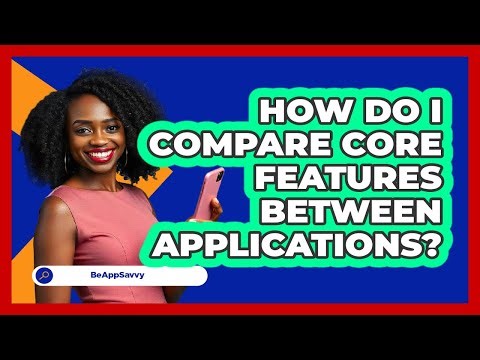 How Do I Compare Core Features Between Applications?