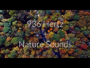 936 Hz + Nature Sounds Meditation Frequency Pineal Gland Activation 3rd Eye Opening Solfeggio Sleep