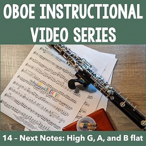 Oboe Instructional Video Series: 14 - Next Notes: High G, A, and B flat