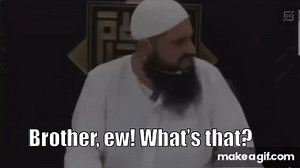 Ew brother ew what's that brother sheikh meme on Make a GIF