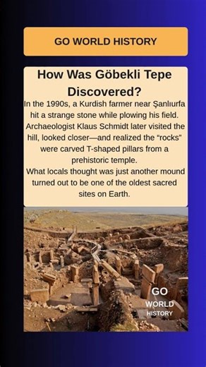 How Göbekli Tepe Was Discovered – A Farmer’s Accident That Changed History