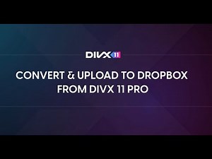 How to Convert and Upload to Dropbox from DivX 11 Pro