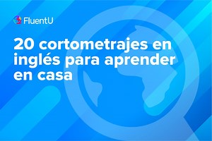 20 cortometrajes en inglés para aprender en casa | FluentU Blog de inglés