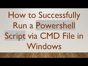 How to Successfully Run a Powershell Script via CMD File in Windows