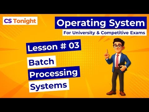 L-03: Batch Processing Systems | Batch OS Explained with Example