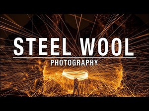 How to do Steel Wool Photography