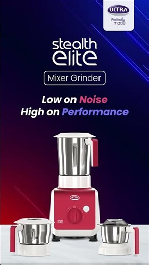 Power Meets Silence: Ultra Stealth Mixer Grinder for Smooth, Noise-Free Performance