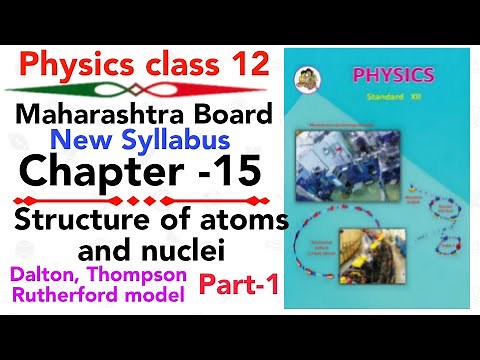 part-1 ch-15 structure of atoms and nuclei class 12 science HSC board new syllabus Thompsons model