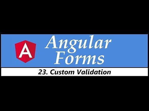 Angular Forms Tutorial - 23 - Custom Validation