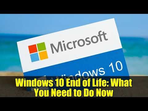 Windows 10 End of Life: What You Need to Do Now