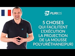 5 choses qui facilitentl’exécution la projection de la mousse polyuréthane(PUR)