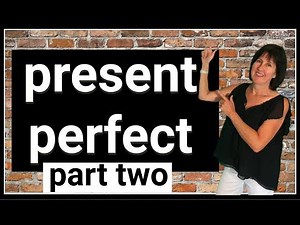 the present perfect simple tense - part 2 - use and meaning