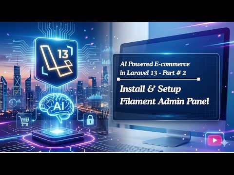 Laravel 13 Tutorial #2: Setup the Ultimate AI E-commerce Admin Panel with Filament