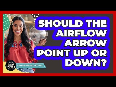 Should The Airflow Arrow Point Up Or Down?