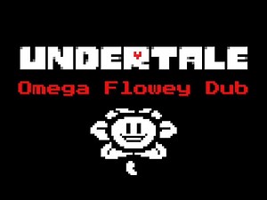 Undertale Dub Omega Flowey Boss Fight