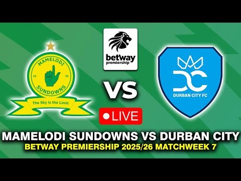 🔴 MAMELODI SUNDOWNS VS DURBAN CITY FC BETWAY PREMIERSHIP 2025/2026 PREVIEW, LIVE MATCH TODAY