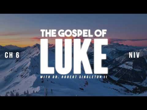 Luke Chapter 6 [Dr. Robert Singleton II, MD]